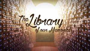 The Library of our Memories Slideshow